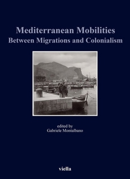 Paperback Mediterranean Mobilities Between Migrations and Colonialism Book