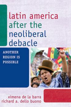 Hardcover Latin America after the Neoliberal Debacle: Another Region is Possible Book