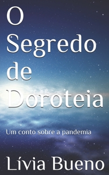 Paperback O Segredo de Doroteia: Um conto sobre a pandemia [Portuguese] Book