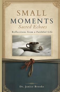 Paperback SMALL MOMENTS Sacred Echoes: Reflections from a Faithful Life Book