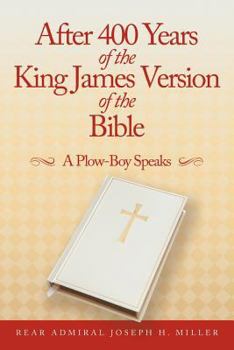 Paperback After 400 Years of the King James Version of the Bible: A Plow-Boy Speaks Book