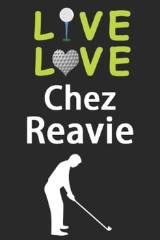 Paperback Live Love Chez Reavie Journal: Funny Cute Gift For Chez Reavie Lovers - I Heart Chez Reavie Golf Notebook: Blank Lined Journals - 120 Pages - 6 x 9 I Book