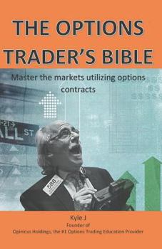 Paperback The Options Traders Bible: Master the Markets Utilizing Options Contracts Book
