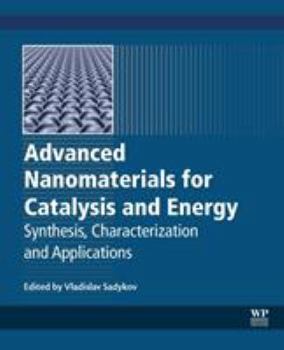 Paperback Advanced Nanomaterials for Catalysis and Energy: Synthesis, Characterization and Applications Book