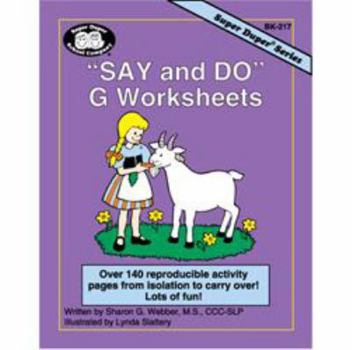 Unknown Binding Say and Do® G Worksheets: Over 140 reproducible activity pages from isolation to carryover! Lots of fun! (Super Duper® Series) Book