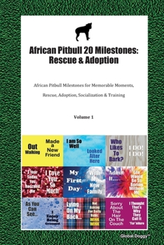 Paperback African Pitbull 20 Milestones: Rescue & Adoption: African Pitbull Milestones for Memorable Moments, Rescue, Adoption, Socialization & Training Volume Book