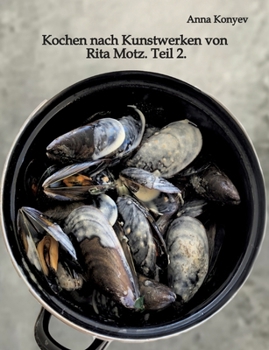 Kochen nach Kunstwerken von Rita Motz. Teil 2.: Französische Rezepte. (German Edition)