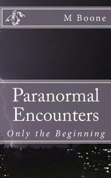 Paperback Paranormal Encounters: Only the Beginning Book