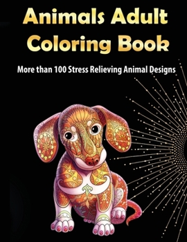 Paperback Animals Adult Coloring Book: More than 100 Stress Relieving Animal Design An Awesome Coloring Book for Adults Book