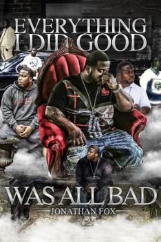 Paperback Everything I Did Good Was All Bad Book