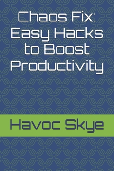 Paperback Chaos Fix: Easy Hacks to Boost Productivity Book