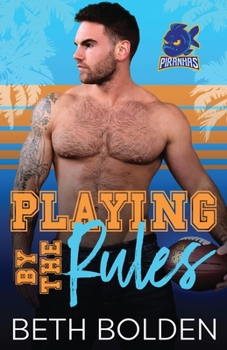 Playing by the Rules - Book #3 of the Miami Piranhas