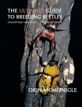 Hardcover The Ultimate Guide to Breeding Beetles: Coleoptera Laboratory Culture Methods Book