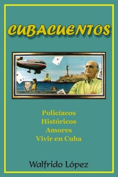 Paperback Cubacuentos: Policíacos, históricos, amores, vivir en Cuba [Spanish] Book