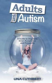 Paperback Adults with Autism: A Guide to Diagnosis, Inner-Acceptance and Prosperity Book