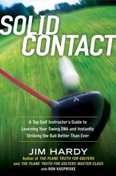 Hardcover Solid Contact: A Top Golf Instructor's Guide to Learning Your Swing DNA and Instantly Striking the Ball Better Than Ever Book