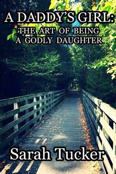 Paperback A Daddy's Girl: The Art of Being a Godly Daughter Book