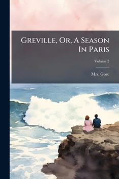 Paperback Greville, Or, A Season In Paris; Volume 2 Book