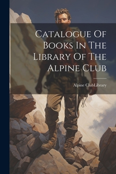 Paperback Catalogue Of Books In The Library Of The Alpine Club Book