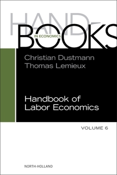 Handbook of Labor Economics (Volume 6) (Handbooks in Economics, Volume 6)