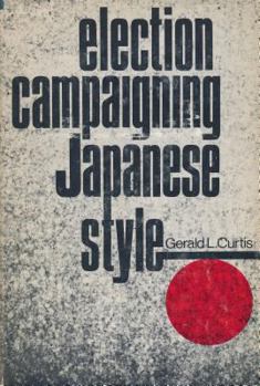 Hardcover Election Campaigning Japanese Style: With a New Preface Book