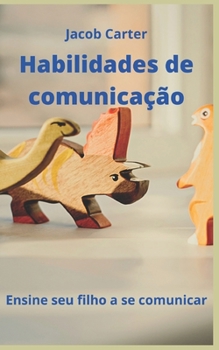 Habilidades de comunica??o: Ensine seu filho a se comunicar
