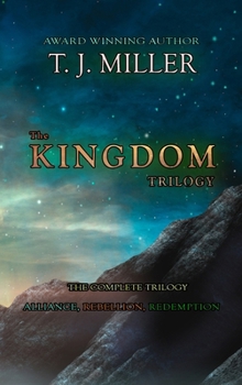 The Kingdom Trilogy: The Complete Trilogy: Alliance, Rebellion, Redemption