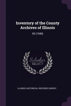 Paperback Inventory of the County Archives of Illinois: 92 (1940) Book