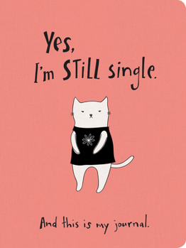 Diary Yes, I'm Still Single. Textured Paperback Journal: And This Is My Journal Book