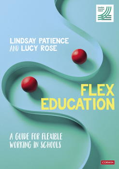Hardcover Flex Education: A Guide for Flexible Working in Schools Book