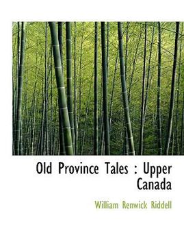 Old Province Tales : Upper Canada