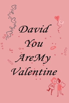 Paperback David you are my valentine: Notebook, Journal, Diary (110Pages, Lines, 6 x 9) A gift for everyone you love Book