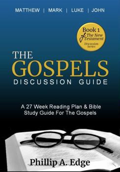 Paperback The Gospels Discussion Guide: A 27 Week Reading Plan & Bible Study Guide For The Gospels Book
