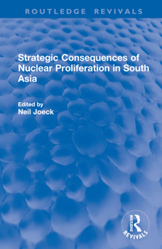 Hardcover Strategic Consequences of Nuclear Proliferation in South Asia Book