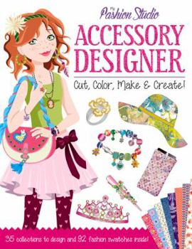 Paperback My Fashion Studio: Accessory Designer: Cut, Color, Make & Create! Book