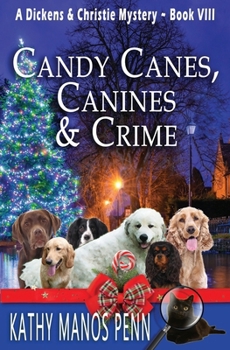 Candy Canes, Canines & Crime: A Dickens & Christie Large Print Mystery - Book #8 of the Dickens & Christie