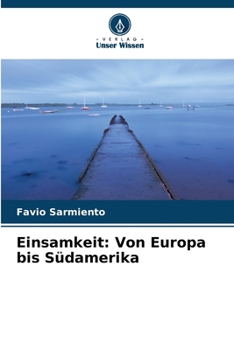 Einsamkeit: Von Europa bis Südamerika