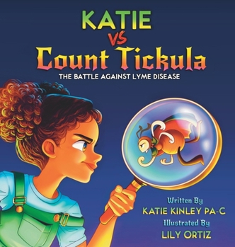 Hardcover KATIE vs Count Tickula: The Battle Against Lyme Disease Book