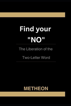Find Your NO: The Liberation of the Two-Letter Word