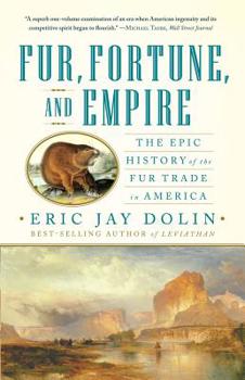 Paperback Fur, Fortune, and Empire: The Epic History of the Fur Trade in America Book