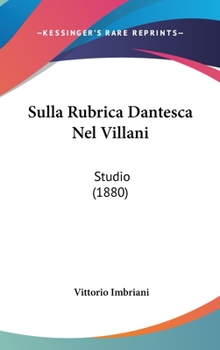 Hardcover Sulla Rubrica Dantesca Nel Villani: Studio (1880) Book