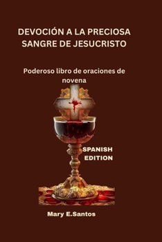 Paperback Devoción a la Preciosa Sangre de Jesucristo: Poderoso libro de oraciones de novena [Spanish] Book
