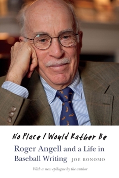 Paperback No Place I Would Rather Be: Roger Angell and a Life in Baseball Writing Book