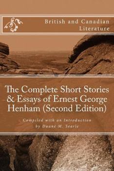 Paperback The Complete Short Stories & Essays of Ernest George Henham (Second Edition) Book