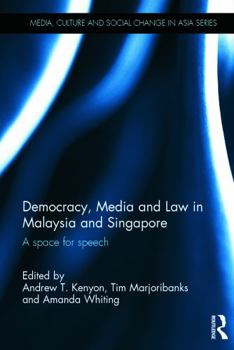 Hardcover Democracy, Media and Law in Malaysia and Singapore: A Space for Speech Book