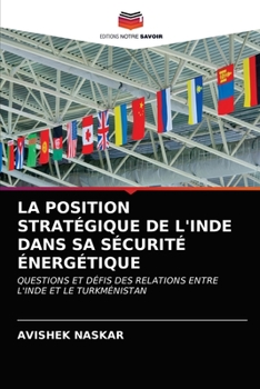 Paperback La Position Stratégique de l'Inde Dans Sa Sécurité Énergétique [French] Book
