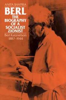 Hardcover Berl: The Biography of a Socialist Zionist: Berl Katznelson 1887-1944 Book