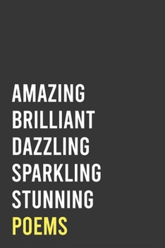 Amazing Brilliant Dazzling Sparkling Stunning Poems : Cute Notebook For Writers and Poets, Elegant Personal Journal for Writing Poems, Adorable Gift for Poets.: 6"x9" Lined Blank 100 Pages Notebook