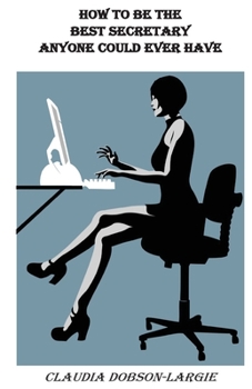 Paperback How to be the Best Secretary Anyone Could Ever Have Book