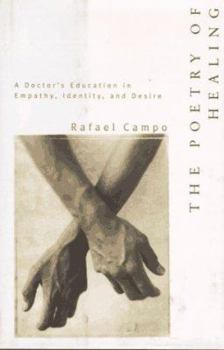 Hardcover The Poetry of Healing: A Doctor's Education in Empathy, Identity, and Desire Book